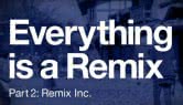 Everything is a remix 2: Remix inc.
