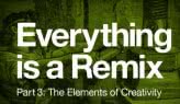 Everything is a remix 3: The elements of creativity