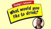 Pow Pow English: What would you like to drink?