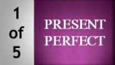 Present Perfect -1of5