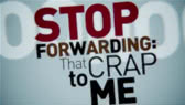 Stop forwarding that cr-p to me